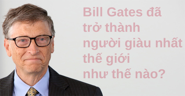 [Infographic] Bill Gates Started Hacking and Founding Microsoft, How Did He Become the Richest